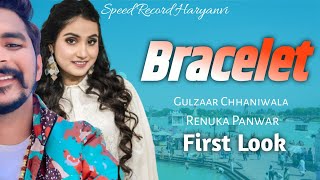 Bracelet : Gulzaar Chhaniwala Renuka Panwar || First Look || Haryanvi Song 2023 ||