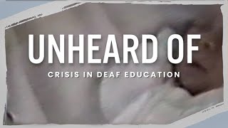 UNHEARD OF: Crisis in Deaf Education