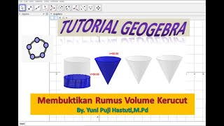 Tutorial Geogebra : Membuktikan Rumus Volume Kerucut dengan Menggunakan Aplikasi Geogebra