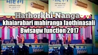 Hathorkhi Nanga // bodo dance at Khairabari Mahiranga faothinasali // Bwisagw function 2017