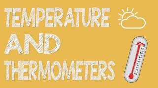 Temperature & Thermometers | Physics Animation