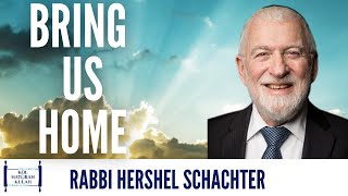 Bring Us Home-  Rabbi Hershel Schachter