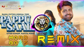 Pappu Ki Saali Dj Remix Hard Bass  | Vibration Punch Mix |Uttar Kumar |Dj Parveen Saini Mahendergarh