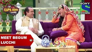 Meet Begum Lucchi  -  The Kapil Sharma Show