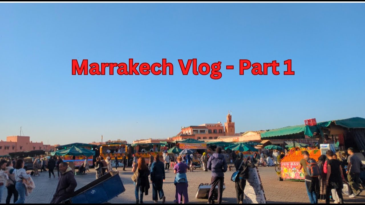 Marrakech Vlog Part 1 Youtube