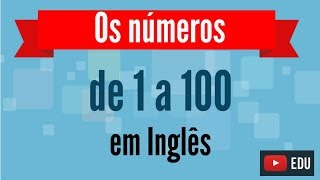 Como falar os numeros de 1 a 100 em Ingles - Inglês Minuto - Aulas grátis de Inglês online