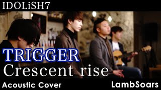 【アイナナ】TRIGGER / Crescent rise covered by Lambsoars(ラムソア)