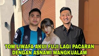 TOM LIWAFA AKUI FUJI LAGI PACARAN DENGAN ASNAWI MANGKUALAM, JANGAN BANDINGKAN SAMA YANG DULU LAGI