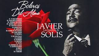 Javier Solis Boleros Del Alma  💕 Una leyenda del Bolero a las Rancheras 💕 La edad de oro de Javier S