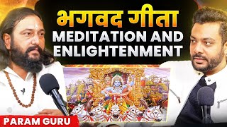 Real Meaning Of Spirituality, Meditation \u0026 Life Changing Version Of Bhagvat Gita Ft. Param Guru