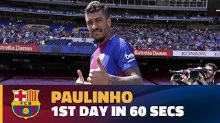 Paulinho’s first day in Barcelona in 60”