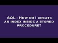 SQL : How do I create an index inside a stored procedure?