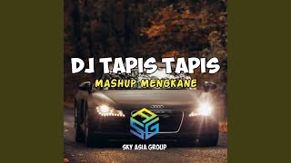 DJ TAPIS TAPIS X MASHUP MENGKANE