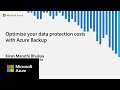 Optimize your data protection costs with Azure Backup