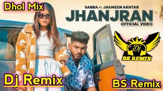 Jhanjran Sabba Dhol Remix | Ft. Jasmeen Akhtar New Punjabi Hit Song | Lahoria Production New Dj Mix