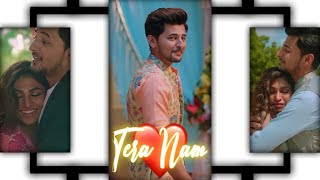 Tera Nam Full Screen Whatsapp Status🥀 || Darshan Raval new song status🥀 || Tulsi Kumar new status🥀
