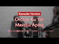 Karaoke Version - Oroton Ku Yak (Maxcius Aping)