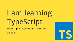 I am learning Typescript | Classes in Typescript (Constructor Function)