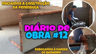 Diário de obra #12 - iniciamos a construção da península da cozinha | Iniciamos o reboco do banheiro