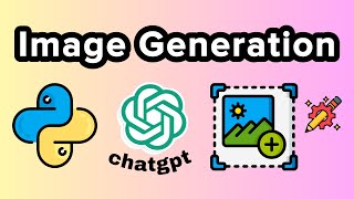 Image Generation - Python OpenAI API Tutorial