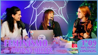 FEMINISMO con Amarna Miller | Nos Tienen Contentas 1x09