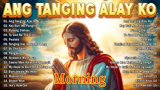 Kay Buti-buti Mo Panginoon 2025 🙏 Tagalog Worship Christian Songs Morning Praise \u0026 Worship