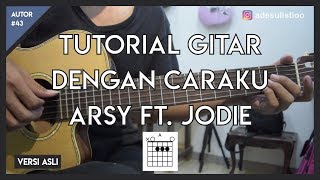 Tutorial Gitar ( DENGAN CARAKU - ARSY Feat. JODIE ) LENGKAP