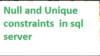 Null and Unique constraints in sql server-vlr training