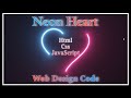 How To Make A Neon Heart | HTML CSS & Javascript | Web Design Code