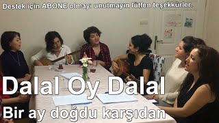 Bir ay doğdu karşıdan / Dalal oy Dalal