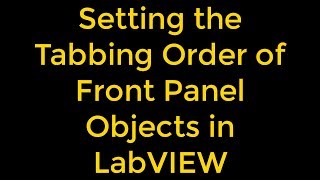 Setting the Tabbing Order of Front Panel Objects in LabVIEW