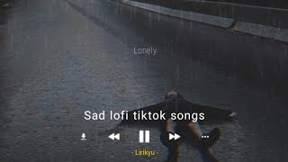 #1 Sad lofi tiktok songs (lyrics video) chill, alone, sleep | playlist for crying at 3am
