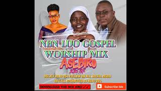 NBN NEW LUO GOSPEL VOL3 MIX 2025 [ASEBIRO MIXTAPE] FT DJ ROJO 254 BEST OF WORSHIP SONGS OF 2025 BEST