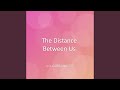 The Distance Between Us