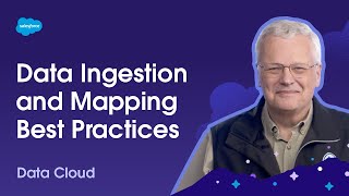 (Obsolete) Data Ingestion and Mapping Best Practices | Unlock Your Data with Data Cloud