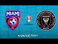 Miami FC vs Inter Miami CF - Game Highlights