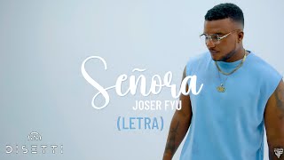 Joser Fyu - Señora (LETRA)