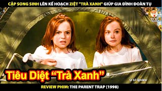 Cặp Song Sinh Lên Kế Hoạch Tiêu Diệt "Trà Xanh" Cho Mẹ | Review Phim The Parent Trap 1998