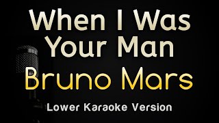 When I Was Your Man - Bruno Mars (Karaoke Songs With Lyrics - Lower Key)