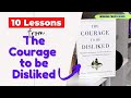 10 Life-Changing Lessons from 'The Courage to be Disliked' | Ichiro Kishimi & Fumitake Koga