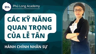 Các kỹ năng của 1 Lễ Tân | Hành chính nhân sự | Phú Long Academy