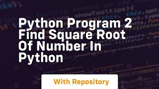 Python program 2 find square root of number in python