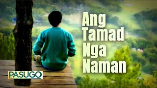 ANG PINSALANG DULOT NG KATAMARAN | Pasugo