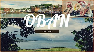 🏴󠁧󠁢󠁳󠁣󠁴󠁿 Trip to Oban, Seafood Capital of Scotland | Best things to do in Oban, Scotland.