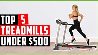 ✅Best Treadmills Under $500-Top 5 Treadmill Reviews 2022