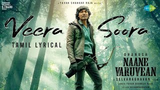 Veera Soora - Tamil Lyrical | வீரா சூரா | Naane Varuvean | Dhanush | Yuvan Shankar Raja