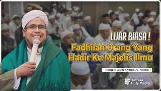 LUAR BIASA! Besarnya Keutamaan Menghadiri Majelis Ilmu | Habib Husain Ahmad Al-Hamid