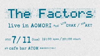 2023.7/11 (tue.) CHAX（The Factors opening act）