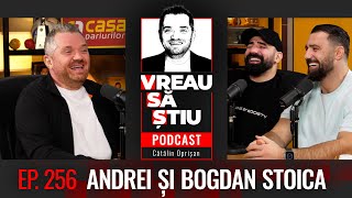 ANDREI ȘI BOGDAN STOICA: ”Am fost copii atomici!” | VREAU SĂ ȘTIU EP 256