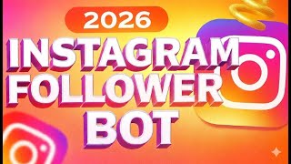 How to Bot Instagram Followers 2026 | Instant Instagram Follower Bot